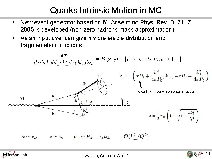 Quarks Intrinsic Motion in MC • New event generator based on M. Anselmino Phys.