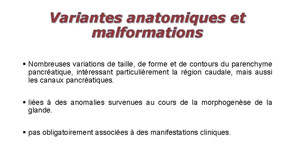 Variantes anatomiques et malformations § Nombreuses variations de taille, de forme et de contours