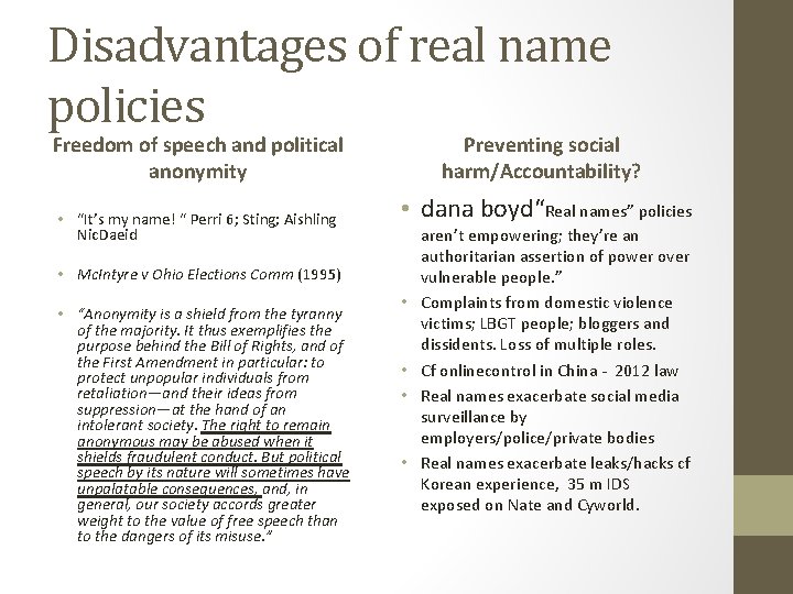 Disadvantages of real name policies Freedom of speech and political anonymity • “It’s my