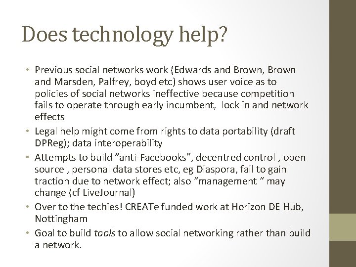 Does technology help? • Previous social networks work (Edwards and Brown, Brown and Marsden,