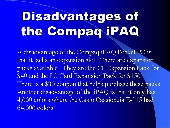 A disadvantage of the Compaq i. PAQ Pocket PC is that it lacks an