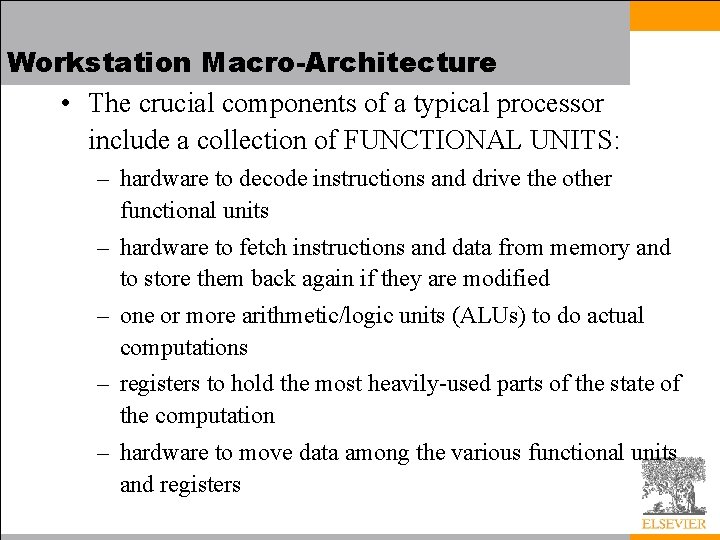 Workstation Macro-Architecture • The crucial components of a typical processor include a collection of