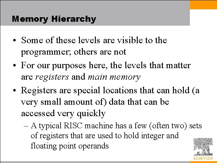 Memory Hierarchy • Some of these levels are visible to the programmer; others are
