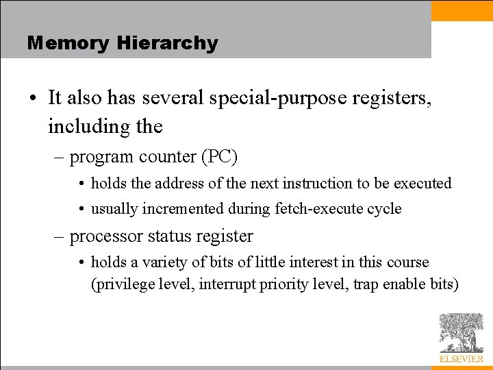 Memory Hierarchy • It also has several special-purpose registers, including the – program counter