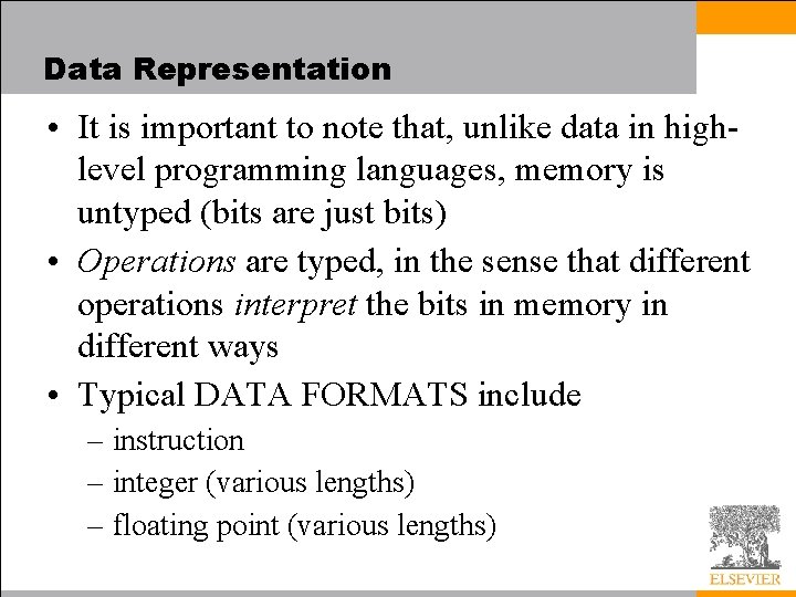 Data Representation • It is important to note that, unlike data in highlevel programming