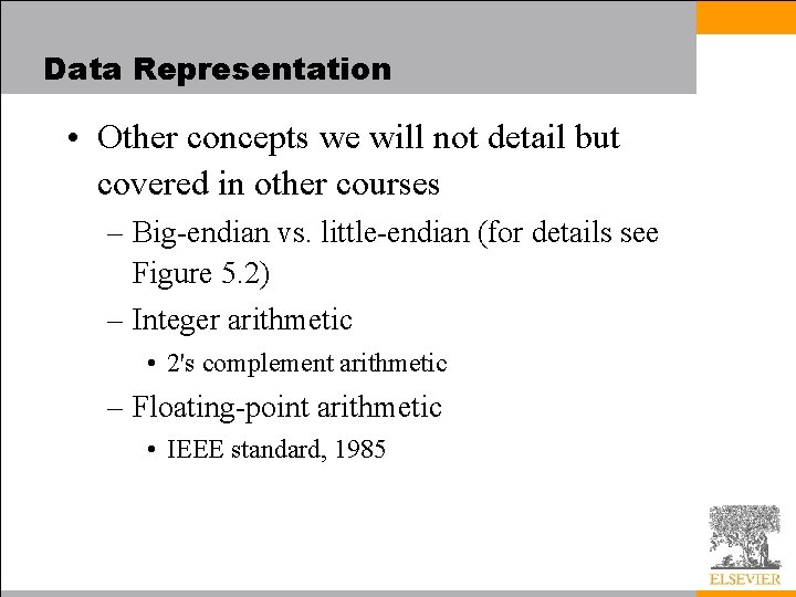 Data Representation • Other concepts we will not detail but covered in other courses