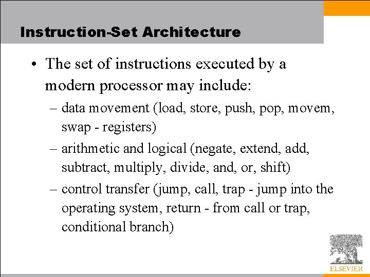 Instruction-Set Architecture • The set of instructions executed by a modern processor may include: