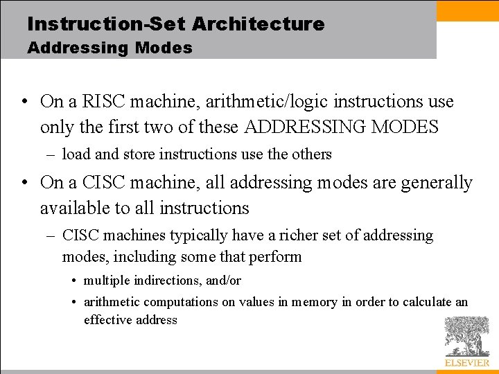 Instruction-Set Architecture Addressing Modes • On a RISC machine, arithmetic/logic instructions use only the