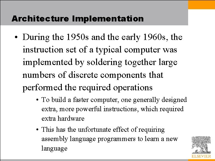 Architecture Implementation • During the 1950 s and the early 1960 s, the instruction
