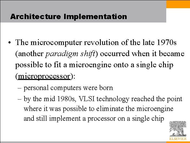 Architecture Implementation • The microcomputer revolution of the late 1970 s (another paradigm shift)