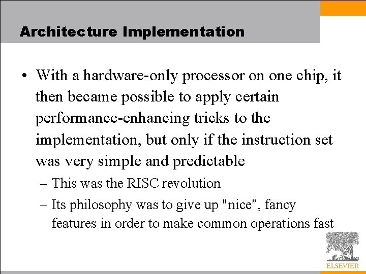 Architecture Implementation • With a hardware-only processor on one chip, it then became possible