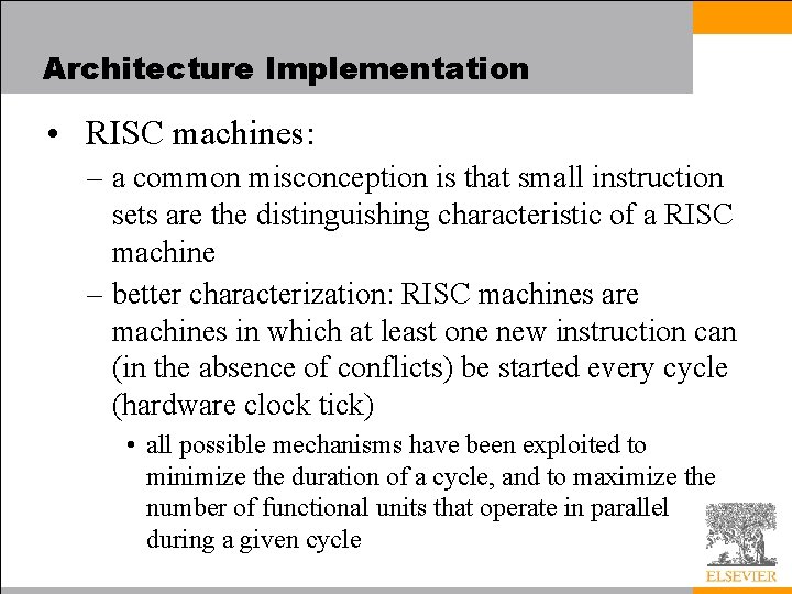 Architecture Implementation • RISC machines: – a common misconception is that small instruction sets