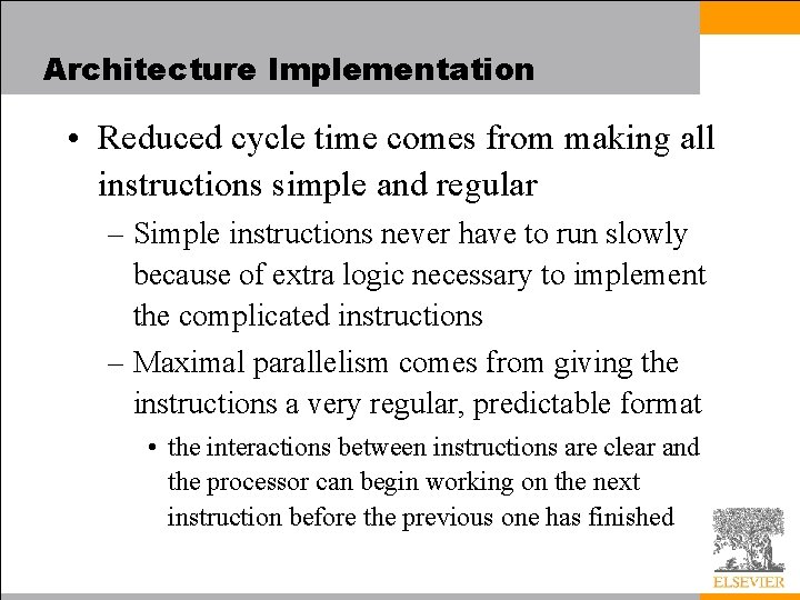 Architecture Implementation • Reduced cycle time comes from making all instructions simple and regular