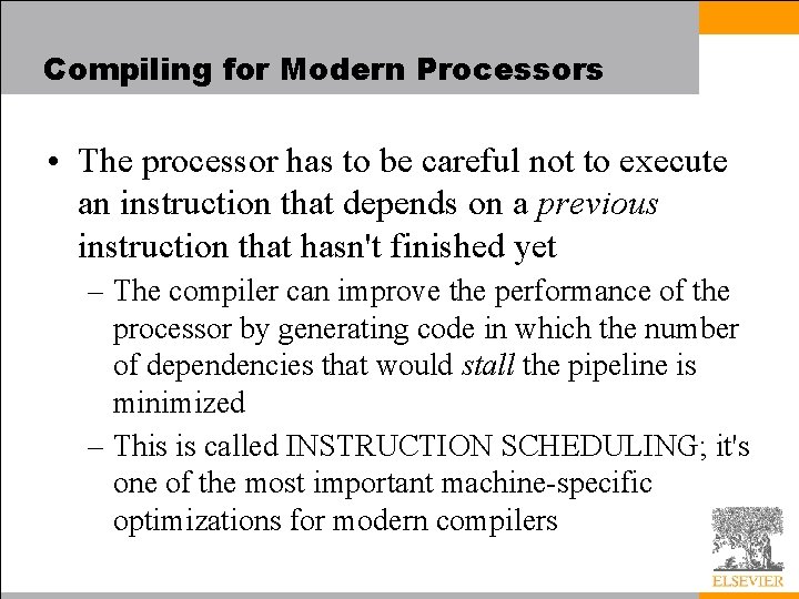 Compiling for Modern Processors • The processor has to be careful not to execute