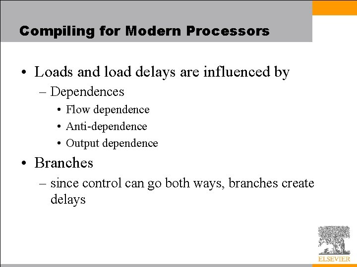 Compiling for Modern Processors • Loads and load delays are influenced by – Dependences