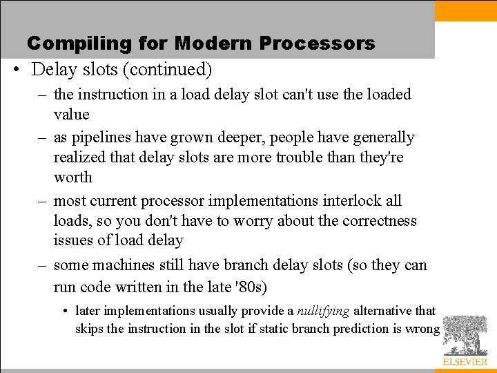 Compiling for Modern Processors • Delay slots (continued) – the instruction in a load