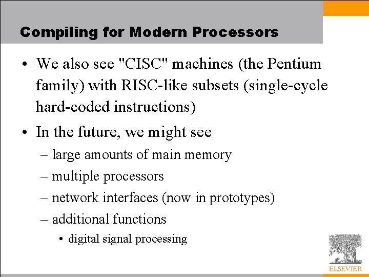 Compiling for Modern Processors • We also see "CISC" machines (the Pentium family) with