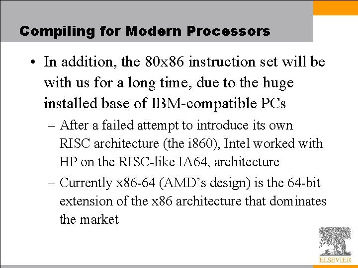 Compiling for Modern Processors • In addition, the 80 x 86 instruction set will