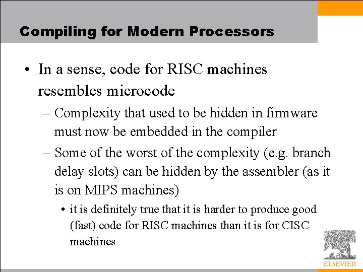 Compiling for Modern Processors • In a sense, code for RISC machines resembles microcode