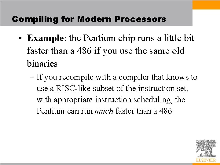 Compiling for Modern Processors • Example: the Pentium chip runs a little bit faster