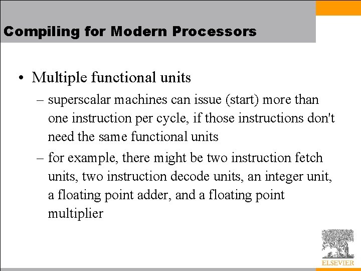 Compiling for Modern Processors • Multiple functional units – superscalar machines can issue (start)