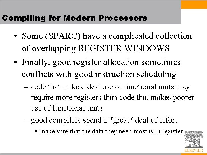 Compiling for Modern Processors • Some (SPARC) have a complicated collection of overlapping REGISTER