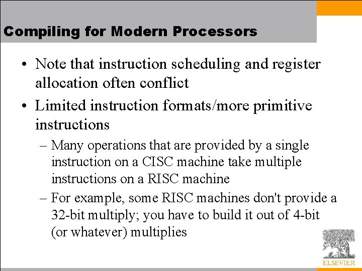 Compiling for Modern Processors • Note that instruction scheduling and register allocation often conflict