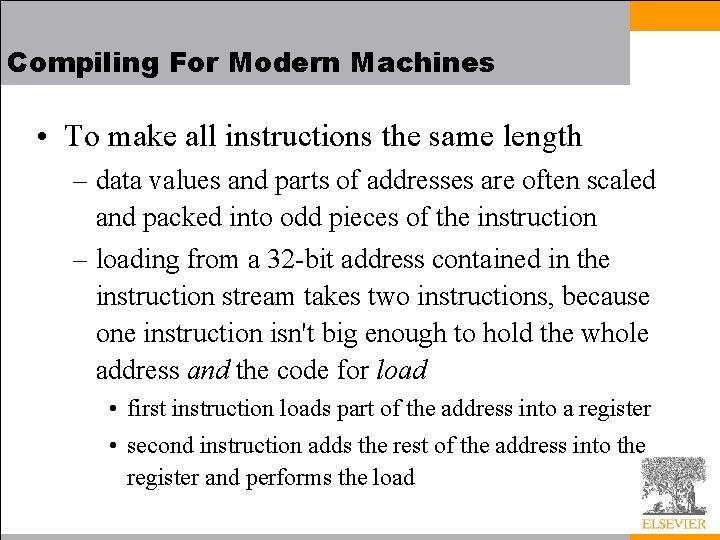 Compiling For Modern Machines • To make all instructions the same length – data