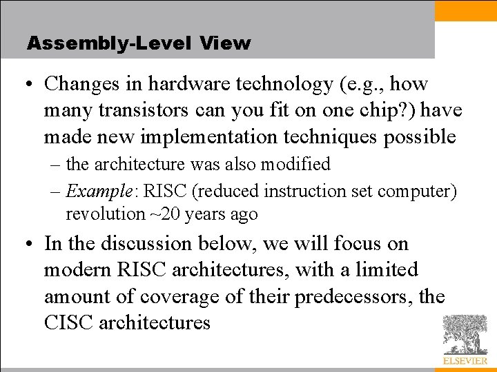Assembly-Level View • Changes in hardware technology (e. g. , how many transistors can