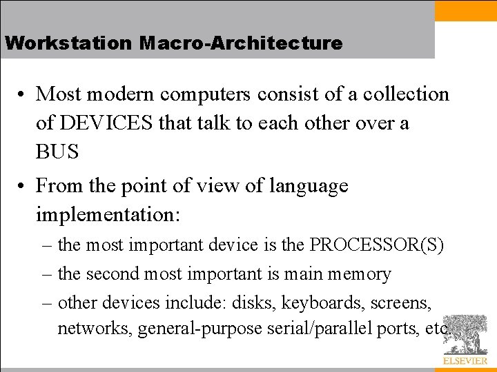 Workstation Macro-Architecture • Most modern computers consist of a collection of DEVICES that talk