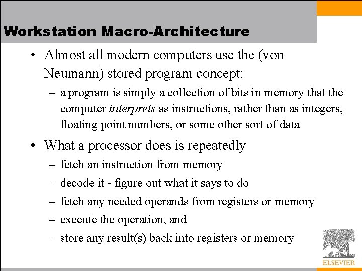 Workstation Macro-Architecture • Almost all modern computers use the (von Neumann) stored program concept: