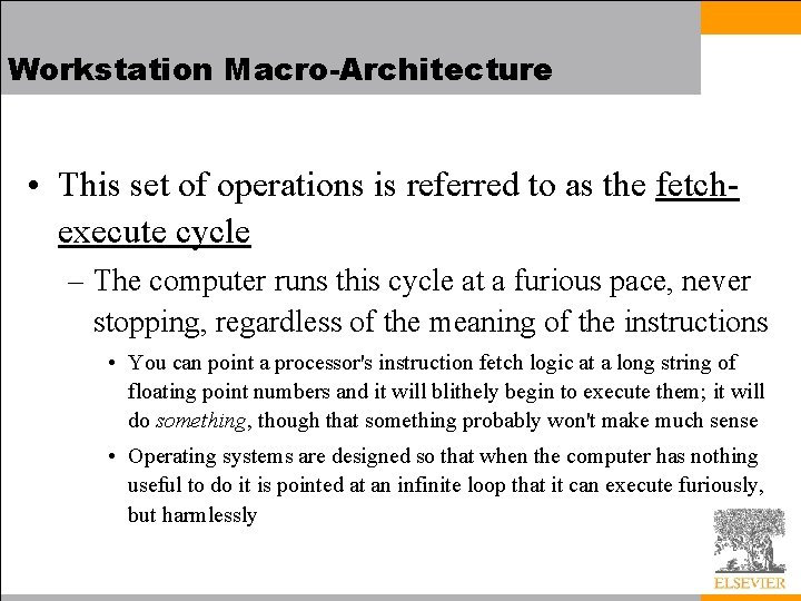 Workstation Macro-Architecture • This set of operations is referred to as the fetchexecute cycle