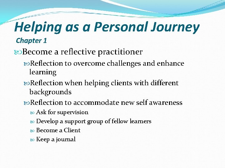 Helping as a Personal Journey Chapter 1 Become a reflective practitioner Reflection to overcome