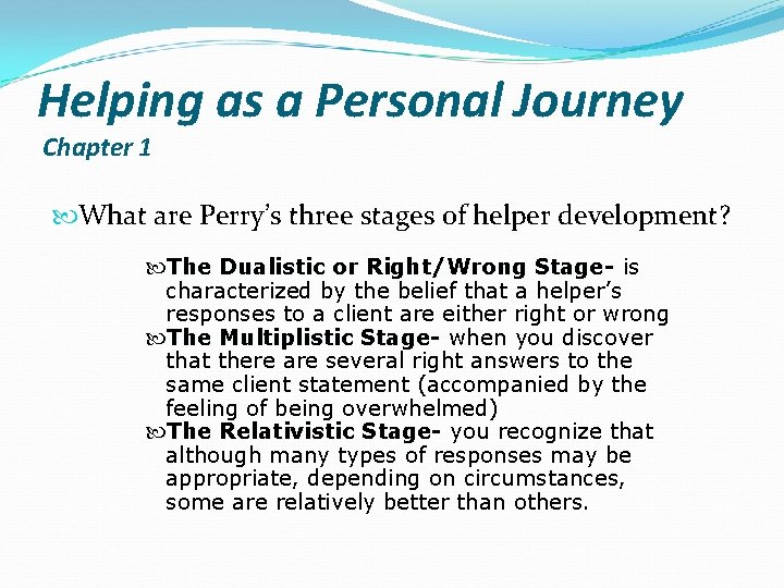 Helping as a Personal Journey Chapter 1 What are Perry’s three stages of helper