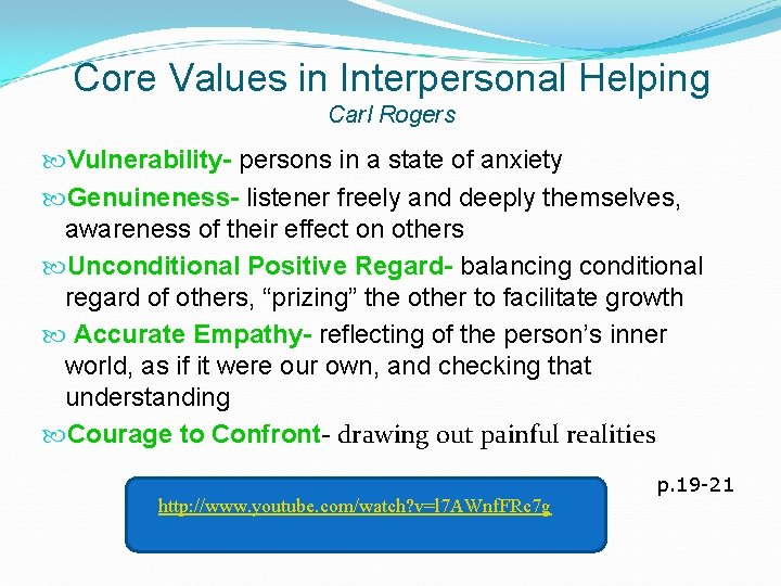 Core Values in Interpersonal Helping Carl Rogers Vulnerability- persons in a state of anxiety