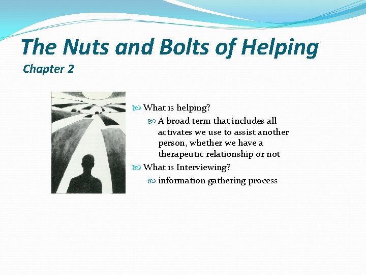 The Nuts and Bolts of Helping Chapter 2 What is helping? A broad term