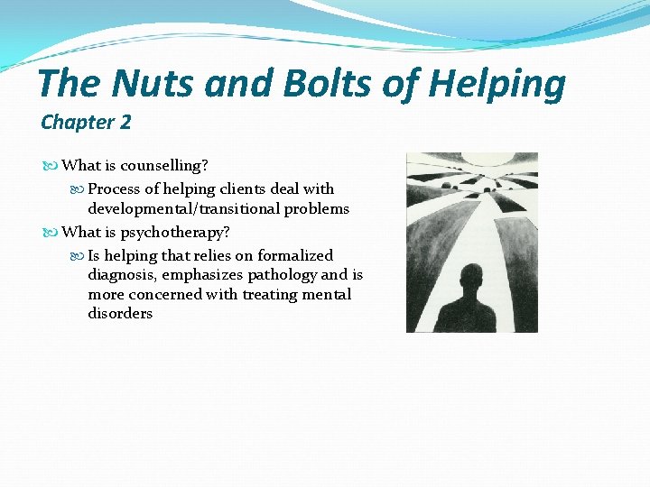 The Nuts and Bolts of Helping Chapter 2 What is counselling? Process of helping