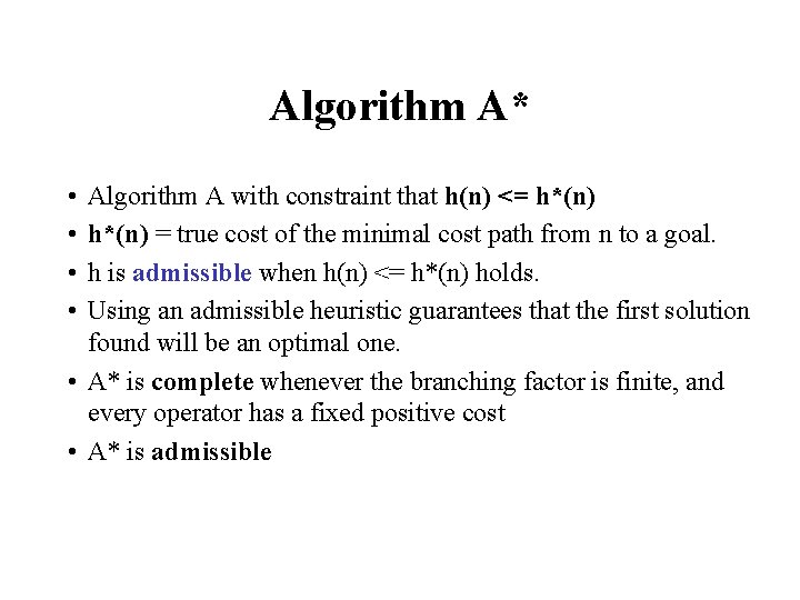 Algorithm A* • • Algorithm A with constraint that h(n) <= h*(n) = true