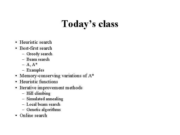 Today’s class • Heuristic search • Best-first search – – Greedy search Beam search