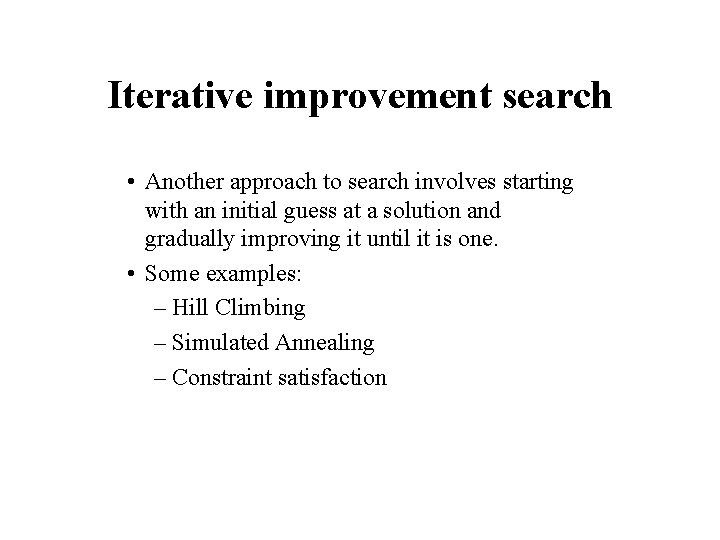 Iterative improvement search • Another approach to search involves starting with an initial guess