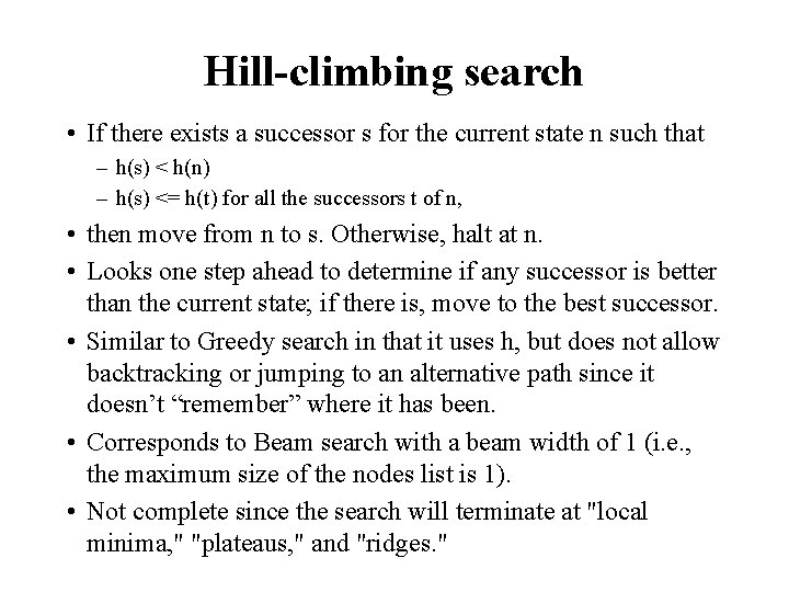 Hill-climbing search • If there exists a successor s for the current state n
