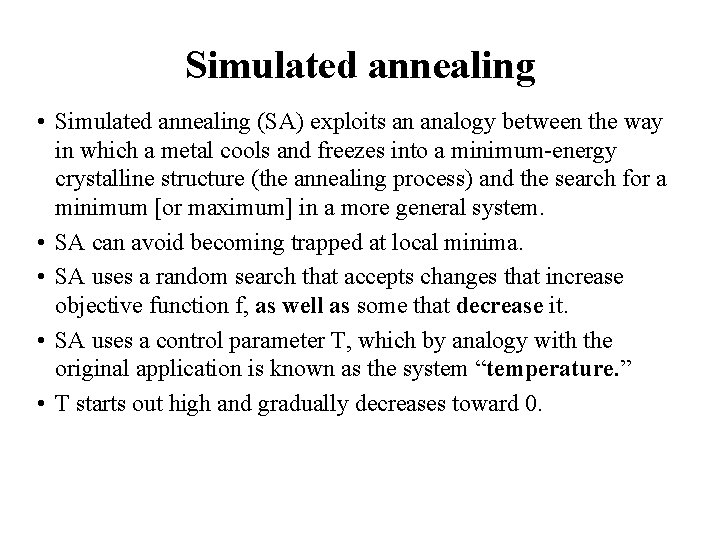 Simulated annealing • Simulated annealing (SA) exploits an analogy between the way in which