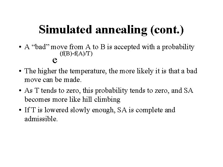Simulated annealing (cont. ) • A “bad” move from A to B is accepted