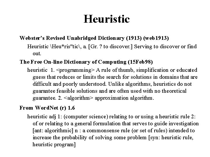 Heuristic Webster's Revised Unabridged Dictionary (1913) (web 1913) Heuristic Heu*ris"tic, a. [Gr. ? to