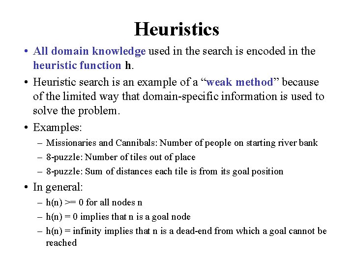 Heuristics • All domain knowledge used in the search is encoded in the heuristic