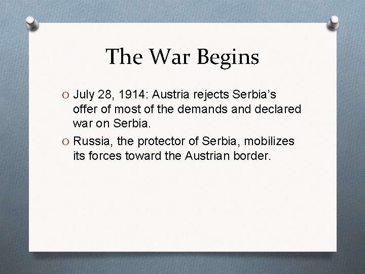 The War Begins O July 28, 1914: Austria rejects Serbia’s offer of most of