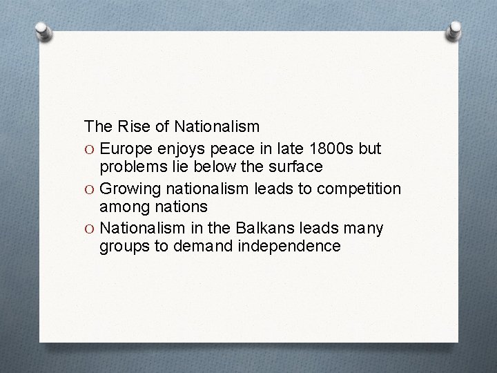 The Rise of Nationalism O Europe enjoys peace in late 1800 s but problems