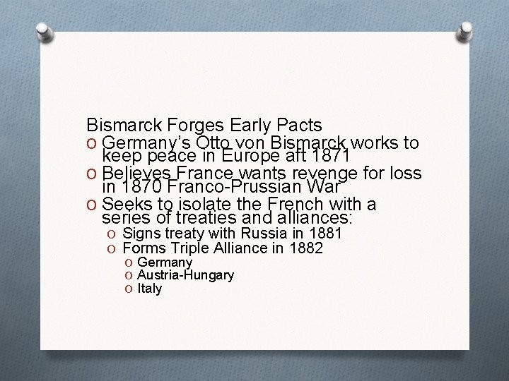 Bismarck Forges Early Pacts O Germany’s Otto von Bismarck works to keep peace in