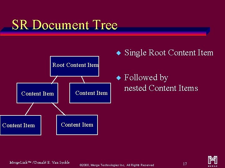 SR Document Tree u Single Root Content Item u Followed by nested Content Items