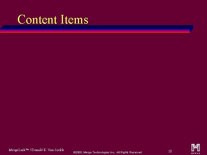 Content Items Merge. Link™ / Donald E. Van Syckle ã 2000, Merge Technologies Inc,
